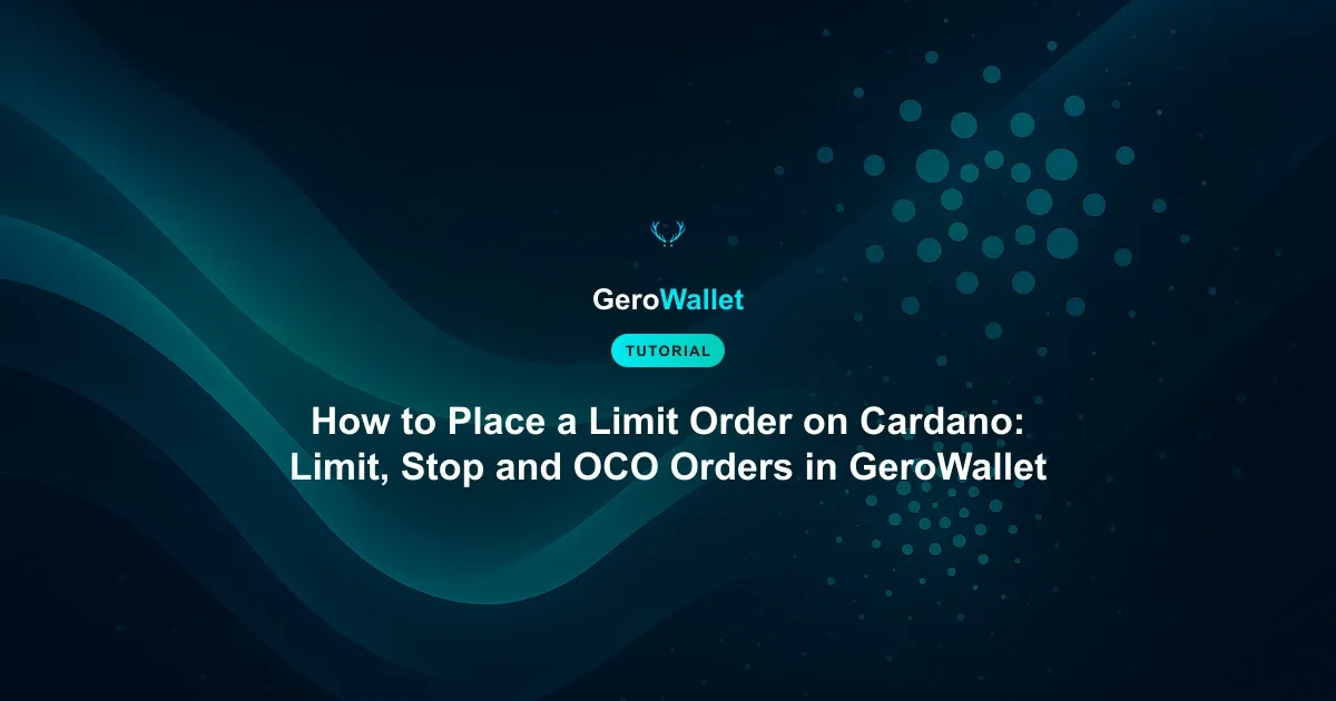 How to Place a Limit Order on Cardano: Limit, Stop and OCO Orders in GeroWallet