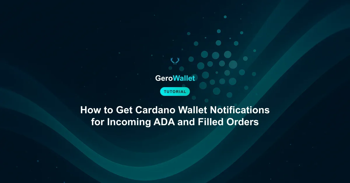 How to Get Cardano Wallet Notifications for Incoming ADA and Filled Orders